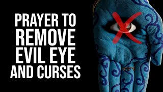 Prayer to CURE the EVIL EYE and CURSES (VERY POWERFUL)