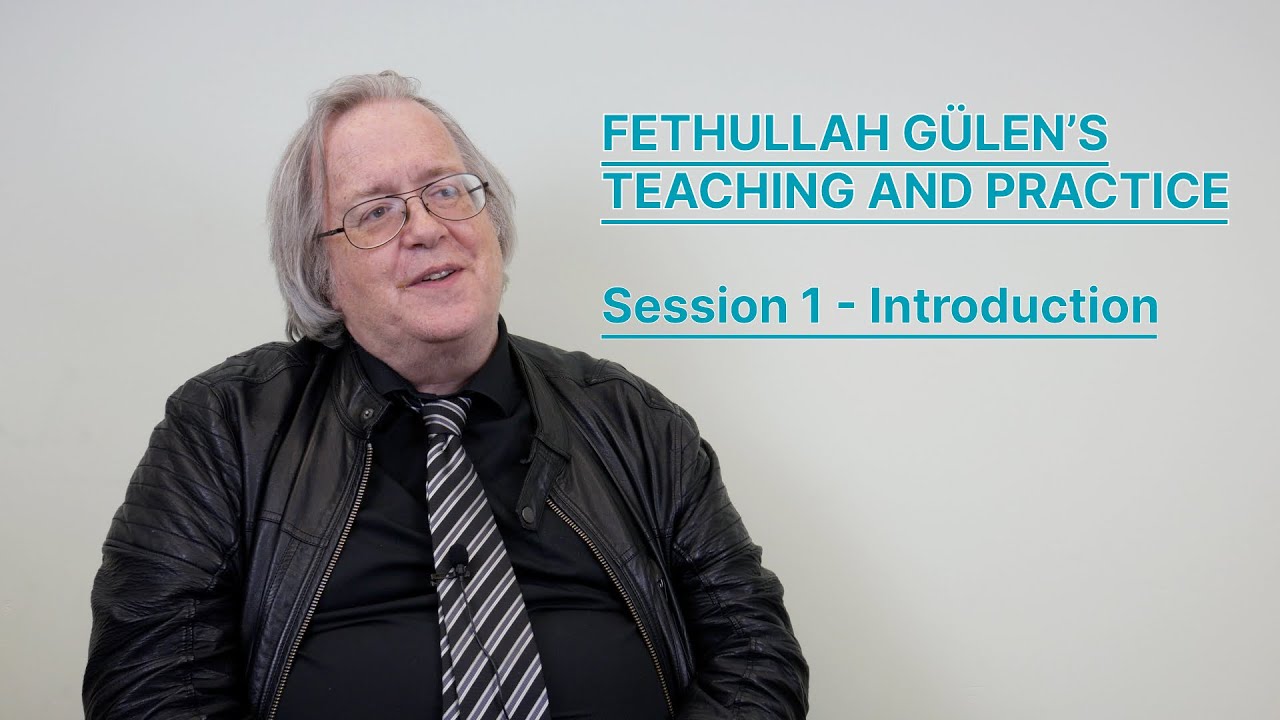 Introduction ''Fethullah Gülen’s Teaching and Practice