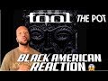 TOOL - THE POT | BLACK AMERICAN REACTION!!!!