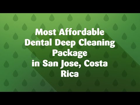 Choose Dental Deep Cleaning Package in San Jose, Costa Rica