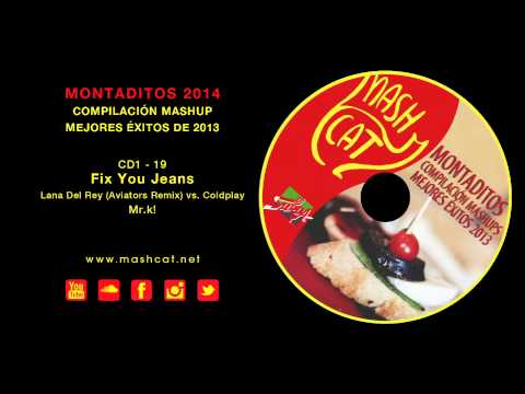 Montaditos 2013 19 Mr.k! - Lana Del Rey (Aviators Remix) vs. Coldplay - Fix You Jeans