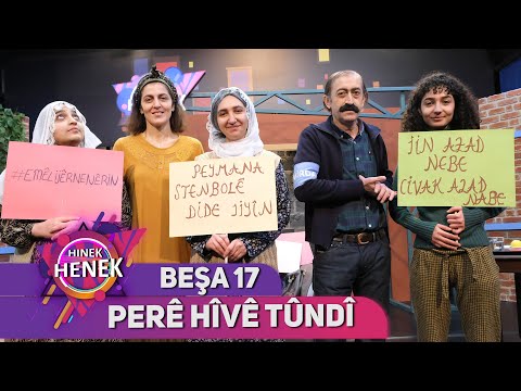 PERÊ HÎVÊ TÛNDÎ - HINEK HENEK BEŞA 17