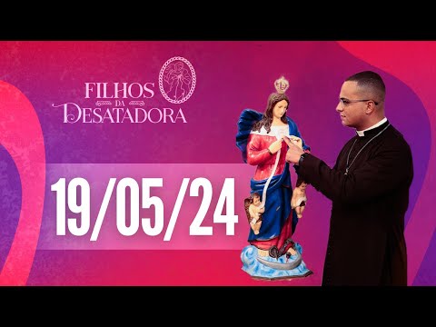 FILHOS DA DESATADORA - 19/05/24