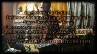 Video thumbnail for Carl's Custom Guitars Deluxe Cigar Box Guitar, Speaker Soak & Dovetailed Pine Cabinet Demo/Review by Carl Johnson