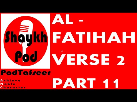 PodTafseer: Al-Fatihah - Verse 2 - Part 11