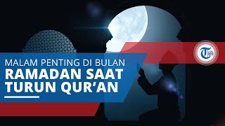 Lailatul Qadar, Satu Malam Penting Bulan Ramadan, Digambarkan Lebih Baik dari Seribu Bulan