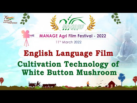 MANAGE Agri Film Festival – 2022 II Cultivation Technology of White Button Mushroom II English