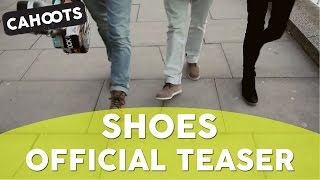 Cahoots: Shoes (Official Teaser)