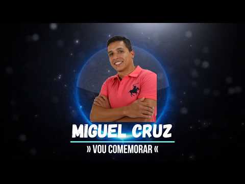 Vou Comemorar - Miguel Cruz