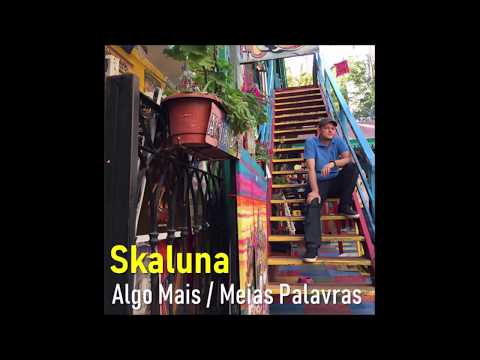 Skaluna - Algo Mais (Letra)