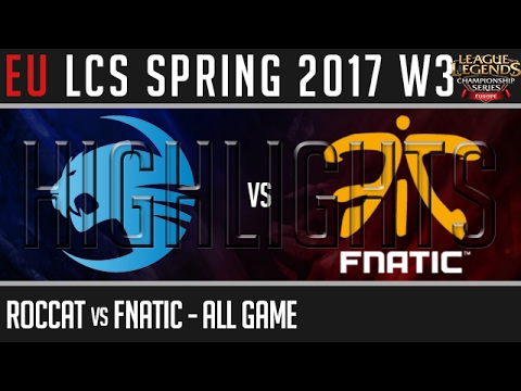 Roccat vs Fnatic Highlights ALL GAMES - EU LCS W3D3 Spring 2017 - ROC vs FNC