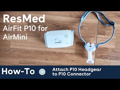 How to Attach P10 Headgear to P10 Connector (ResMed AirMini) | How-To's & Quick Fixes