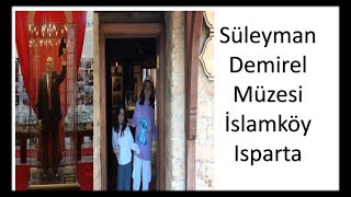 Isparta İslamköy’de bulunan Süleyman Demirel Müzesi