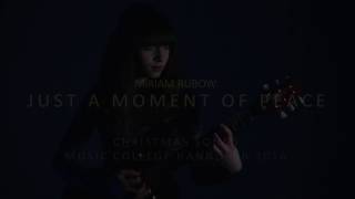 Miriam Rubow - Just A Moment Of Peace - Christmas College Songs