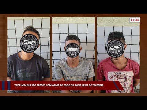Três homens são presos com arma de fogo na zona leste de Teresina 17 08 2022