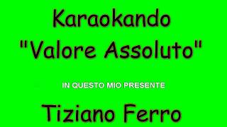 Karaoke Italiano - Valore Assoluto - Tiziano Ferro ( Testo )