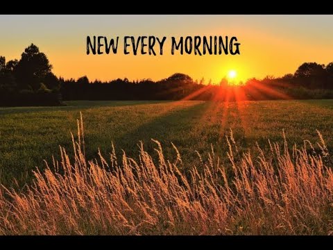 New Every Morning--Annie Johnson Flint