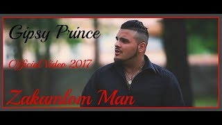 Zakamlom Man - Gipsy Prince 2017 New Official Video Zakamlom Man - Gipsy Prince 2017 New Official Video