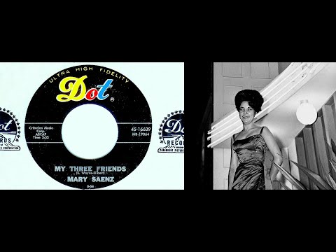 Mary Saenz - MY THREE FRIENDS  (Gold Star Studio)  (1964)