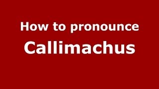 How to pronounce Callimachus