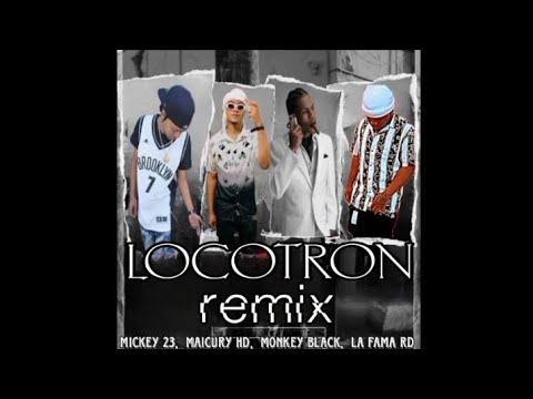 LOCOTRON REMIX 2025 - MICKEY 23 FT. MAICURY HD ❌ LA FAMA RD❌ MONKEY BLACK 