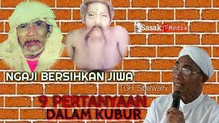 Download lagu 9 Pertanyaan Dalam Kubur [][][] Pengajian Tgh.Sibawaihi [][][] mp3