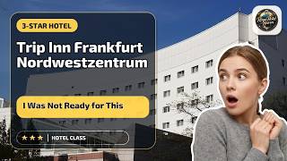 Trip Inn Frankfurt Nordwestzentrum - I Was Not Ready for This | Frankfurt am Mai
