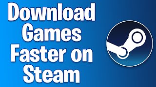 How to Download Games Faster on Steam