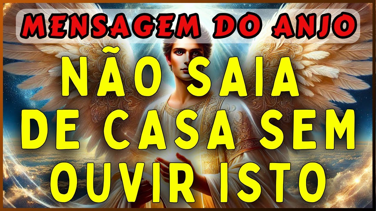 🔴NÃO SAIA DE CASA SEM OUVIR ISTO | 💌MENSAGEM DOS ANJOS