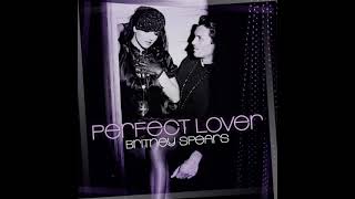 Britney Spears - Perfect lover (HIGHER PITCH)