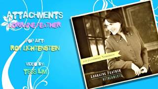 Lorraine Feather ~ ATTACHMENTS......w/Lyrics