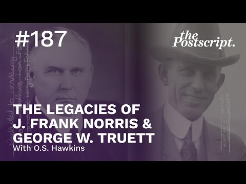 The Legacies of J. Frank Norris & George W. Truett With O.S. Hawkins