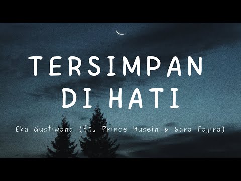 Tersimpan di Hati - Eka Gustiwana ft. Prince Husein & Sara Fajira (Lirik)