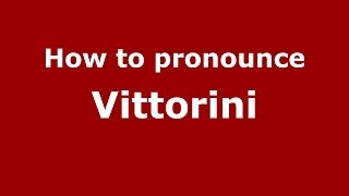 How to pronounce Vittorini