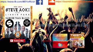 Steve Aoki ft Linkin Park Vs R3hab Vs DVBBS - Darker Than Blood Vs Samurai Vs This Is Dirty