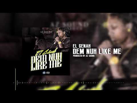 EL GÉNAH - DEM NUH LIKE ME (BY AZSOUND) 2K19