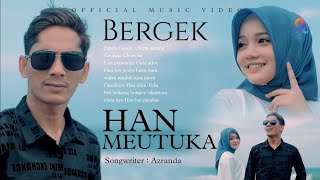 Download lagu BERGEK - HAN MEUTUKA [ VIDEO MUSIC] mp3