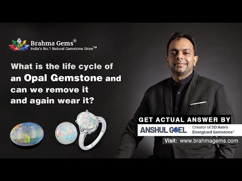 What's Life of Opal Gemstone and can we remove it & again wear it?