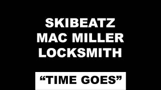 “Time Goes” - Mac Miller x Locksmith