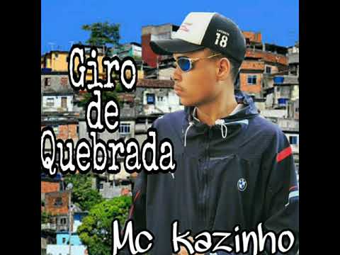 Mc Kazinho Zs  - Giro De Quebrada (Áudio Oficial)*Dj Mg1*