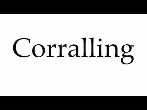 How to Pronounce Corralling