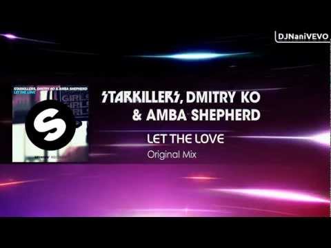 Starkillers, Dmitry KO & Amba Shepherd - Let The Love (Original Mix) | Beatport Exclusive