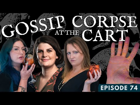 Ep74 Gossip at the Corpse Cart