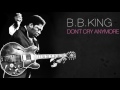B.B.King - DON'T CRY ANYMORE