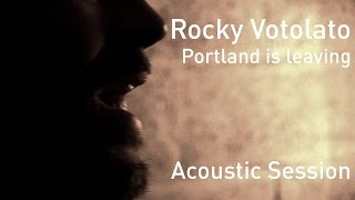 #714 Rocky Votolato - Portland is leaving (Acoustic Session)