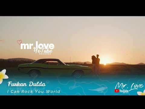 Furkan Dulda - I Can Rock You World (OFFICIAL VIDEO)  [Mr.LoveYotubeRecords Release]