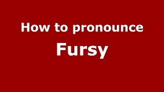 How to pronounce Fursy