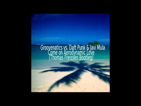 Groovenatics vs. Daft Punk & Javi Mula - Come on Aerodynamic Love  (Thomas Freissen Bootleg)