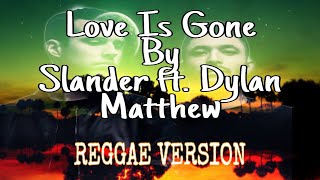 Download lagu LOVE IS GONE - Slander ft. Dylan Matthew Lyrics | REGGAE mp3