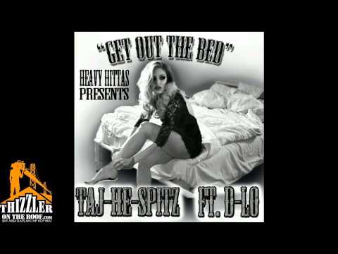 Taj-He-Spitz ft. D-Lo - Get Out The Bed [Prod. Heavy Hittas] [Thizzler.com]